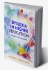 Dyslexia in Higher Education