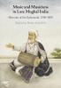 Music and Musicians in Late Mughal India