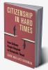 Citizenship in Hard Times