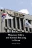 Monetary Policy and Central Banking in Korea