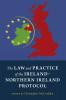 The Law and Practice of the Ireland-Northern Ireland Protocol