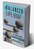 The Balanced Life