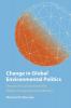 Change in Global Environmental Politics