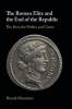 The Roman Elite and the End of the Republic