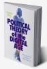 Political Theory of the Digital Age