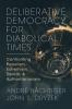Deliberative Democracy for Diabolical Times
