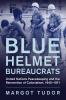 Blue Helmet Bureaucrats
