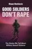 Good Soldiers Don't Rape