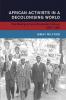 African Activists in a Decolonising World