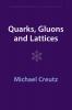 Quarks Gluons and Lattices