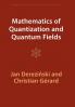 Mathematics of Quantization and Quantum Fields
