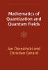 Mathematics of Quantization and Quantum Fields