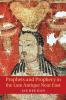 Prophets and Prophecy in the Late Antique Near East