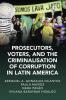 Prosecutors Voters and The Criminalization of Corruption in Latin America