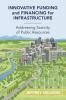 Innovative Funding and Financing for Infrastructure