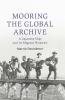 Mooring the Global Archive