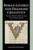 Roman Liturgy and Frankish Creativity