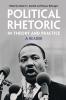 Political Rhetoric in Theory and Practice