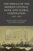 The Spread of the Modern Central Bank and Global Cooperation