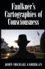 Faulkner's Cartographies of Consciousness