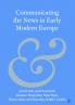 Communicating the News in Early Modern Europe