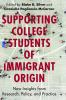 Supporting College Students of Immigrant Origin
