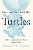 Conversations with the Turtles