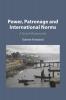 Power Patronage and International Norms