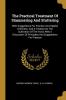 The Practical Treatment Of Stammering And Stuttering: With Suggestions For Practice And Helpful Exercises. And A Treatise On The Cultivation Of The ... Of Principles And Suggestions For Practice