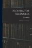 Algebra for Beginners