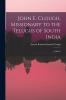 John E. Clough Missionary to the Telugus of South India