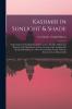 Kashmir in Sunlight & Shade; a Description of the Beauties of the Country the Life Habits and Humour of Its Inhabitants and an Account of the Gradual but Steady Rebuilding of a Once Downtrodden People. With an Introd. by L.C. Dunsterville