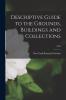 Descriptive Guide to the Grounds Buildings and Collections; 1920