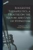 Suggestive Therapeutics a Treatise on the Nature and Uses of Hypnotism