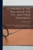 A Synopsis of the Diseases of the Eye and Their Treatment: to Which Are Prefixed a Short Anatomical Description and a Sketch of the Physiology of That Organ