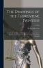 The Drawings of the Florentine Painters: Classified Criticised and Studied as Documents in the History and Appreciation of Tuscan Art With a Copious Catalogue Raisonné; v.1 text