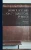 Eight Lectures on Theoretical Physics