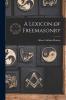 A Lexicon of Freemasonry