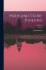 India and Tiger-Hunting; Volume 1