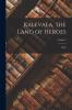 Kalevala the Land of Heroes; Volume 2