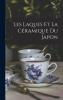 Les Laques Et La Céramique Du Japon