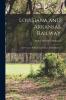 Louisiana and Arkansas Railway; its Territory Industries and Financial Condition ..