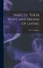 Insects Their Ways and Means of Living