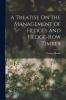 A Treatise On the Management of Hedges and Hedge-Row Timber