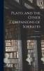 Plato and the Other Companions of Sokrates; Volume 4