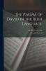 The Psalms of David in the Irish Language