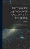 Histoire De L'astronomie Ancienne Et Moderne; Volume 2
