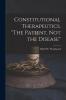 Constitutional Therapeutics. The Patient Not the Disease