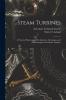Steam Turbines; a Practical Work on the Development Advantages and Disadvantages of the Steam Turbine;