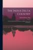 The Indus Delta Country; a Memoir Chiefly on its Ancient Geography History and Topography